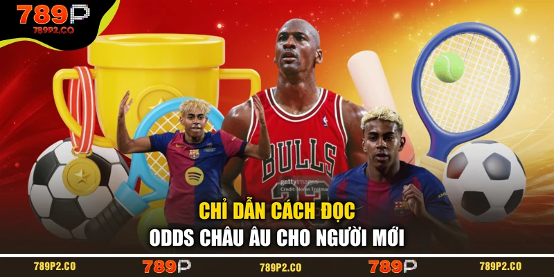 Chỉ dẫn cách đọc odds châu Âu cho người mới