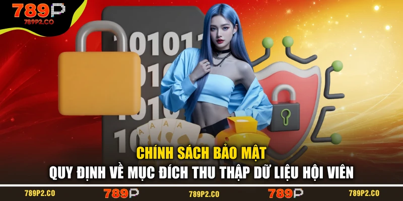 Chính sách bảo mật quy định về mục đích thu thập dữ liệu hội viên