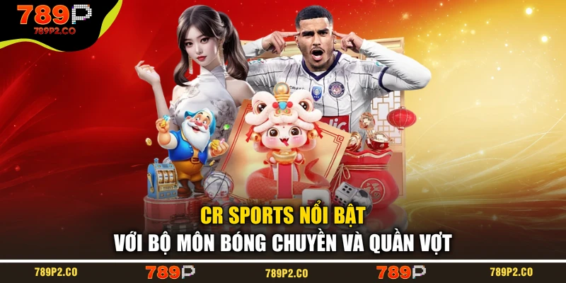 CR Sports nổi bật với bộ môn bóng chuyền và quần vợt