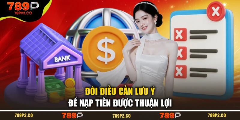 Đôi điều cần lưu ý để nạp tiền được thuận lợi