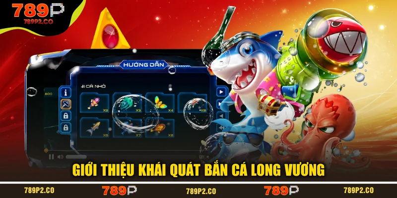 Giới thiệu khái quát bắn cá Long Vương