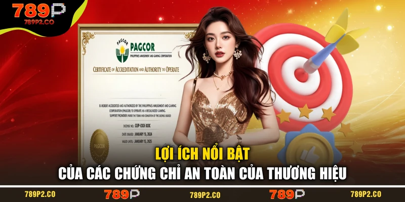 Lợi ích nổi bật của các chứng chỉ an toàn của thương hiệu
