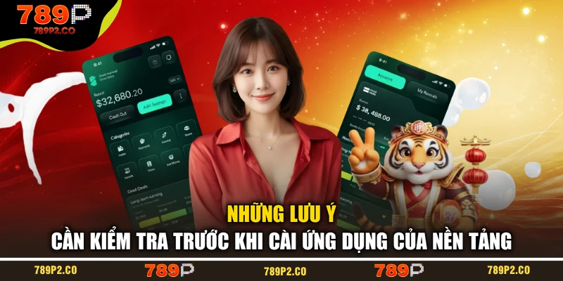 Những lưu ý cần kiểm tra trước khi cài ứng dụng của nền tảng