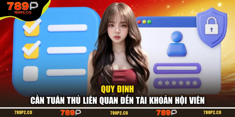 Quy định cần tuân thủ liên quan đến tài khoản hội viên