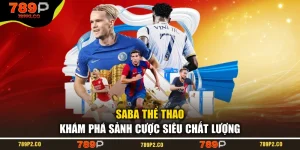 SABA Thể Thao - Khám Phá Sảnh Cược Siêu Chất Lượng